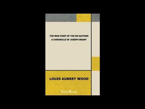 The War Chief of the Six Nations: A Chronicle of Joseph Brant by Louis Aubrey Wood — free full audiobook