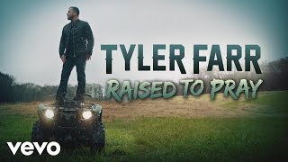 Tyler Farr - Raised to Pray (Audio)