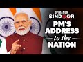 PM Narendra Modi S Address To The Nation Operation Sindoor