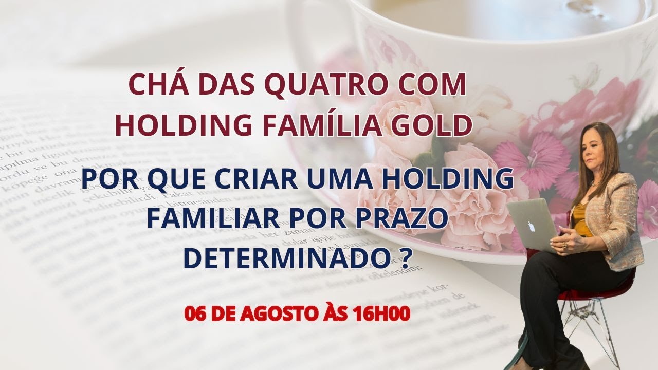POR QUE CRIAR UMA HOLDING FAMILIAR POR PRAZO DETERMINADO ?