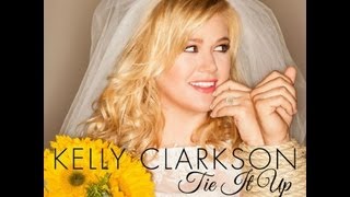 Kelly Clarkson - Tie It Up - Lyrics