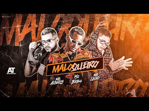 MALOQUEIRO - MC BABU E MC ALBERIS E MC LELEO