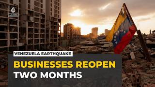 Venezuela earthquake recovery: businesses begin to reopen two months after disaster