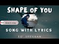Ed sheeran Shape of you song with lyrics
