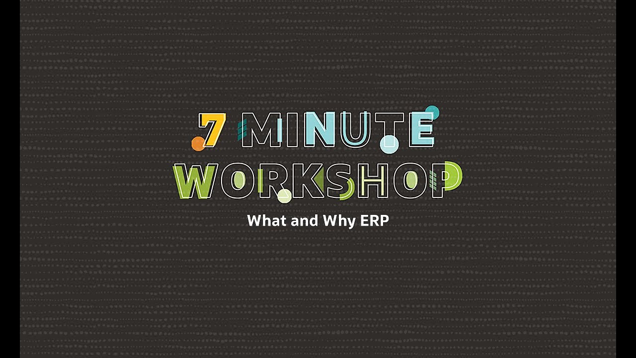 7-Minute Workshop: What & Why ERP