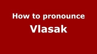 How to pronounce Vlasak