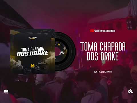 TOMA CHAPADA DOS DRAKE - MC W1 E MC LD (DJ BOKINHA)