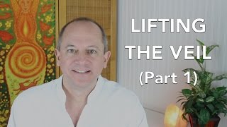 Lifting the Veil: EXPANDING Your Awareness - Part 1