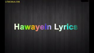 Hawayein Lyrics – Jab Harry Met Sejal | Anushka Sharma |Shah Rukh Khan| Pritam | Imtiaz Ali| Arijit