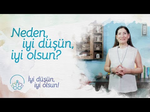 Neden İyi Düşün İyi Olsun?