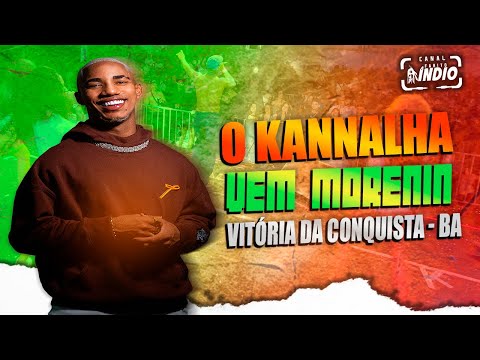 O KANNALHA | Vem Morenin, Satisfazer Morena aqui (Música Nova) VITÓRIA DA CONQUISTA - BA AUDIOVISUAL