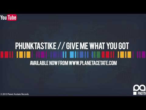 Phunktastike - Give Me What You Got (Original Mix) - Planet Acetate Records