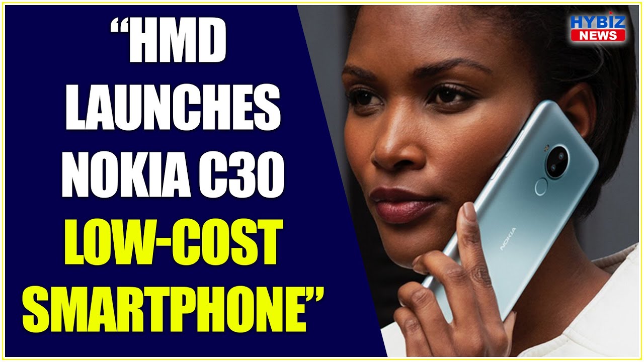 HMD launches Nokia C30 low-cost smartphone || Hybiz tv