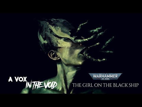 THE GIRL ON THE BLACK SHIP || WARHAMMER 40K HORROR || FAN FICTION