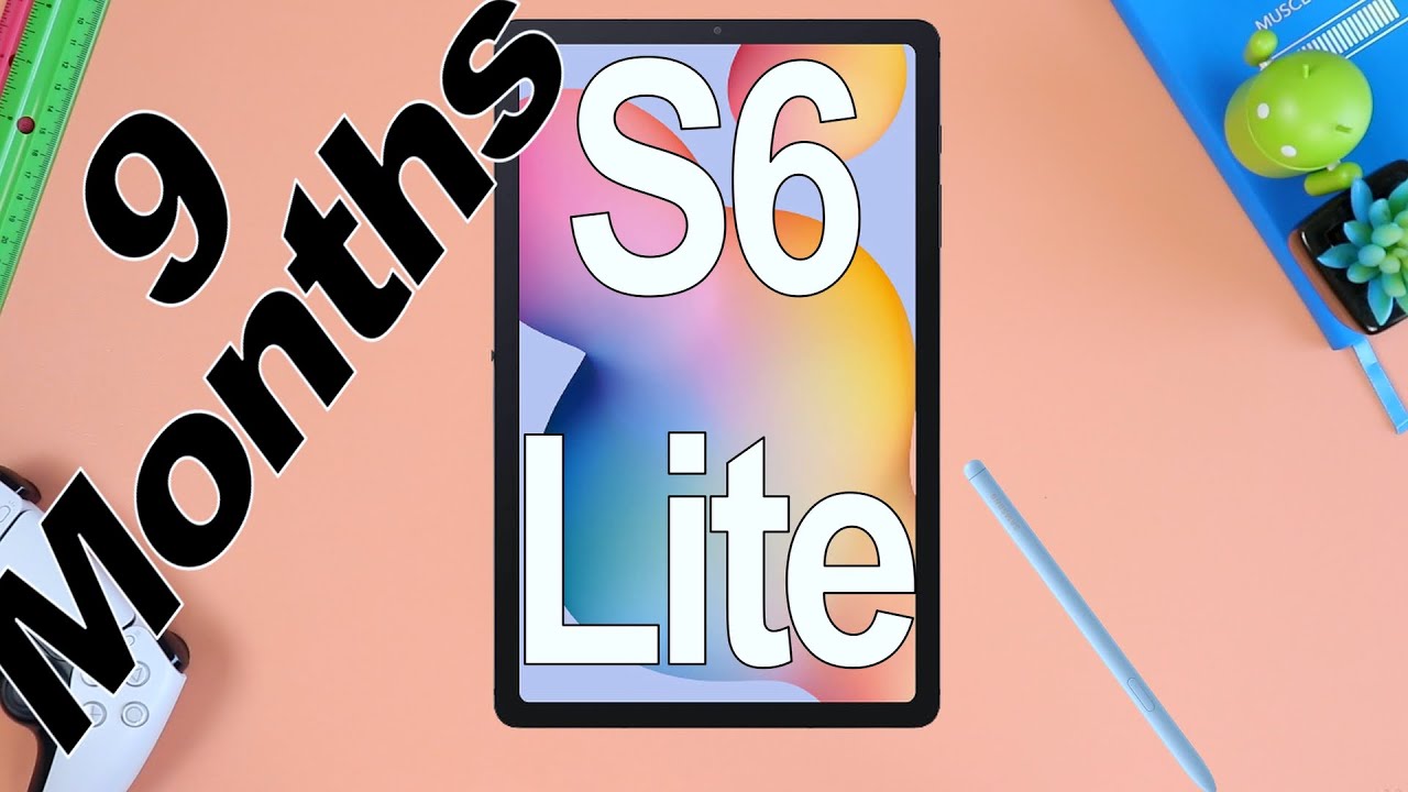 Galaxy Tab S6 Lite - 9 Months Later! Still Good??