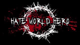 Hate World Hero - Burn!
