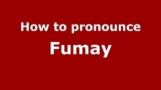 How to pronounce Fumay