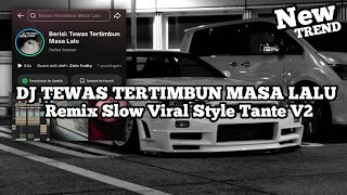 Download lagu DJ TEWAS TERTIMBUN MASA LALU REMIX BY ZEIN FVNKY STYLE TANTE V2  mp3