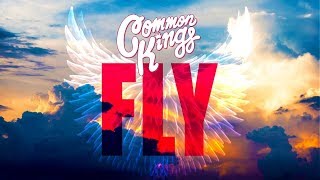 👑 Common Kings - Fly (Official Music Video)