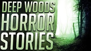 20 TRUE Scary Deep Woods Stories