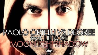 PAOLO ORTELLI vs DEGREE feat. LILI ROSE - Moonlight Shadow