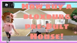How To Buy A Bloxburg Pre-Built House!