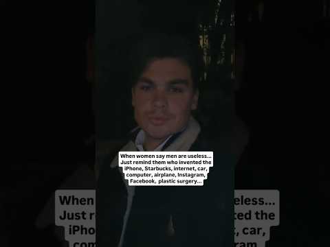 When women say men are useless...