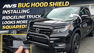AVS BUG HOOD SHIELD. INSTALLING Ridgeline Truck looks more Squared! No rock chips so far!