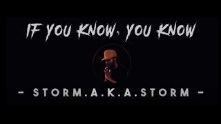 "IF YOU KNOW YOU KNOW" OFFICIAL MUSIC VIDEO - STORM.A.K.A.STORM