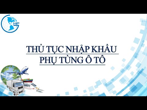 Thủ tục nhập khẩu phụ tùng ô tô