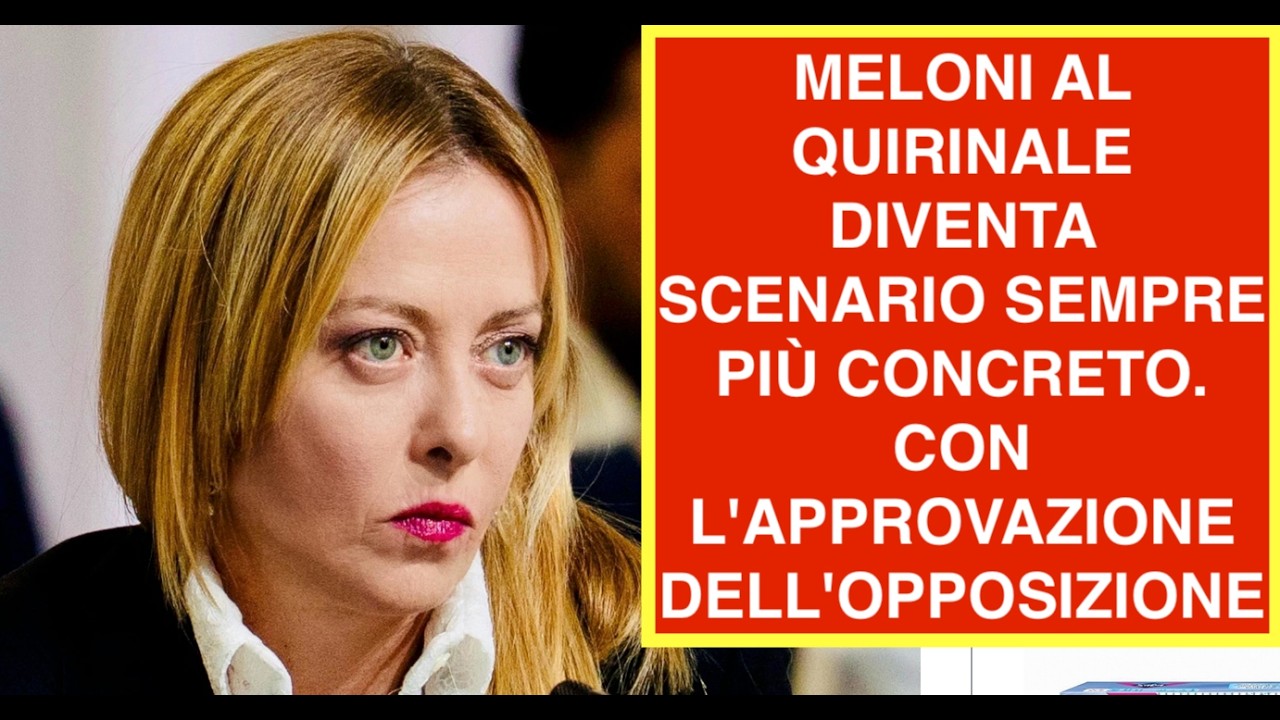 MELONI AL QUIRINALE DIVENTA SCENARIO SEMPRE PIÙ CONCRETO. CON L'APPROVAZIONE DELL'OPPOSIZIONE