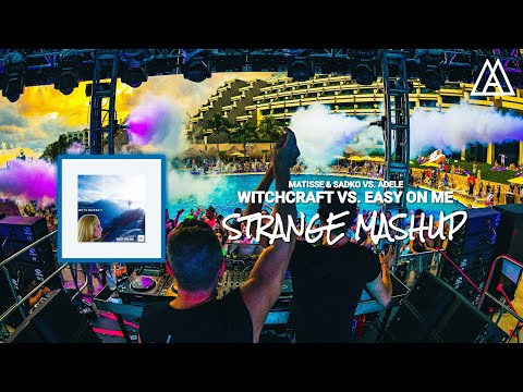 Matisse & Sadko vs. Adele - Witchcraft vs. Easy On Me (Strange Out Mashup)