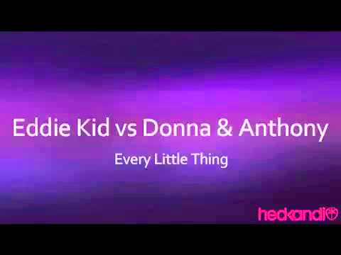 Eddie Kid vs Donna & Anthony  Every Little Thing