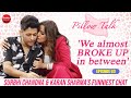 Surbhi Chandna & Karan Sharma on their love story, break up, family, fights & shaadi | Pillow Talk