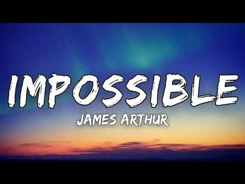 James Arthur - Impossible (Lyrics) "falling out of love is hard