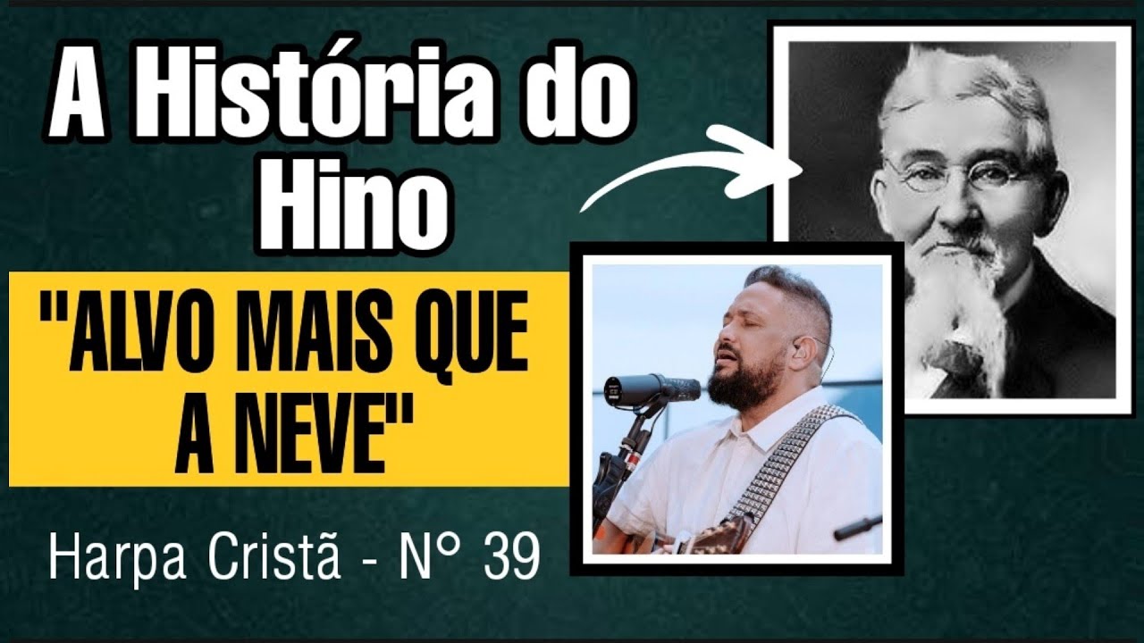 Watch Now A História do Hino Alvo Mais que a Neve | Harpa Cristã - 39 A História do Hino Alvo Mais que a Neve | Harpa Cristã - 39