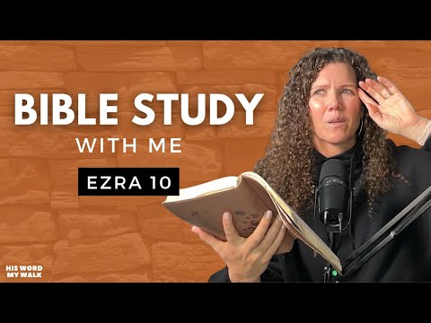 Ezra 10 | Why Did The Israelites Divorce Their Wives? [Bible Study WITH Me]