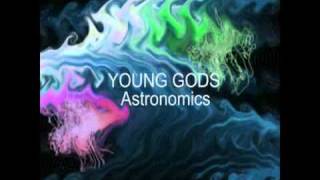 The Young Gods - Astronomic