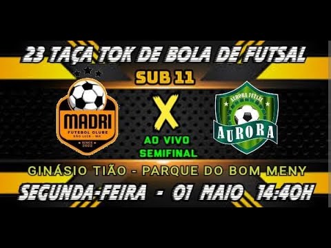 MADRI X AURORA SUB 11- 23ª TAÇA TOK DE BOLA DE FUTSAL 2023