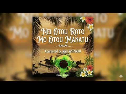 PAPA RANGI MIX (prompt)- NEI OTOU ROTO MO OTOU MANATU , REMAKE 😍 (  composed by NAU MATAMAU) 2025