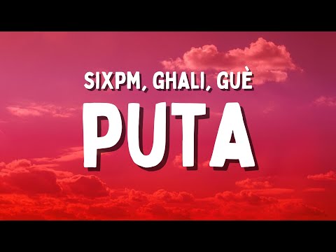 Sixpm, Ghali, Guè - PUTA (Testo/Lyrics)