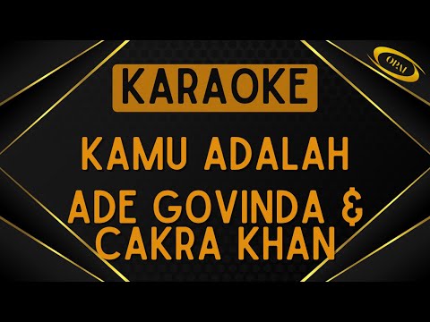 Ade Govinda, Cakra Khan - Kamu Adalah [Karaoke]