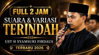 Download lagu FULL 2 JAM | SUARA TERINDAH UST H. SYAMSURI FIRDAUS TERBARU 2026 | QORI TERBAIK INDONESIA mp3