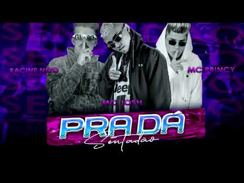 MC PRINCY E RACINE NETO E MC JOSH - PRA DÁ SENTADAO - REMIX BREGA FUNK