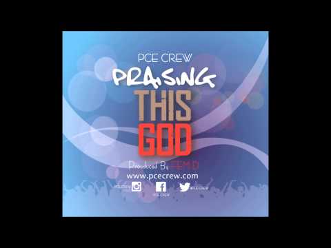 PCE Crew- Praising This God