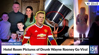 Hotel Room Pictures of Drunk Wayne Rooney Go Viral