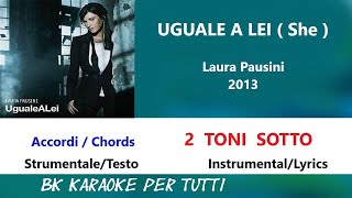 UGUALE A LEI ( She ) Laura Paisini Karaoke - 2 Toni Sotto - Accordi/Chords - Strumentale/Testo