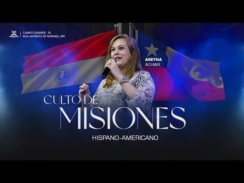 Culto de Misiones - Aretha Aguiar - Hispano-Americano  - 17.03.24