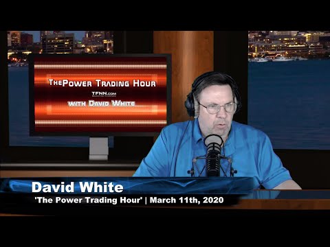 March 11th, Power Trading Hour with David White on TFNN - 2020