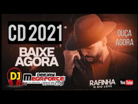 RAFINHA O BIG LOVE OUÇA AGORA CD 2021 DJ MEGA FORTE CDS 💿📥🎶